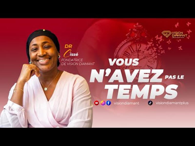 Vous n'avez pas le temps &ndash; Docteur Ciss&eacute; #GestionDuTemps #Priorit&eacute;s #VivrePleinement